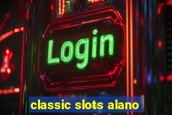 classic slots alano