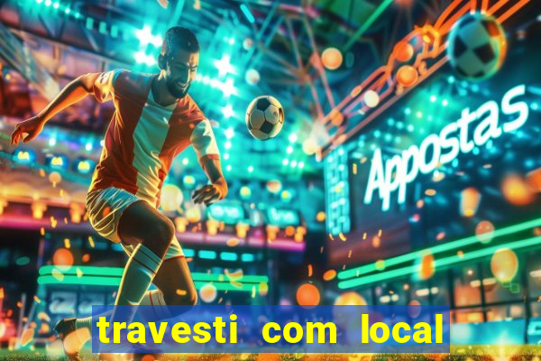 travesti com local salvador bahia
