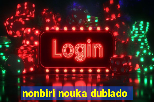 nonbiri nouka dublado