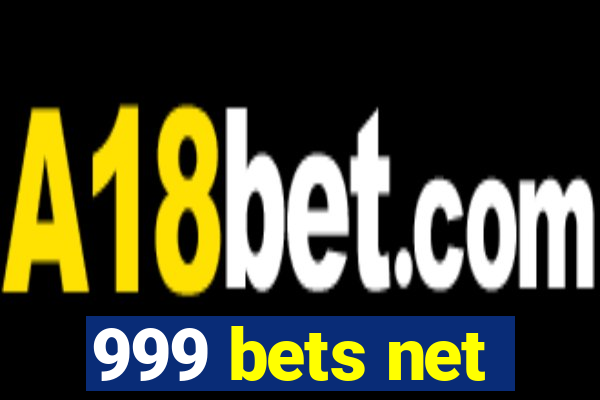 999 bets net