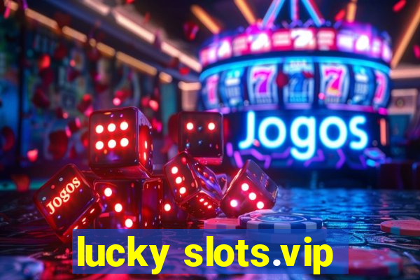 lucky slots.vip