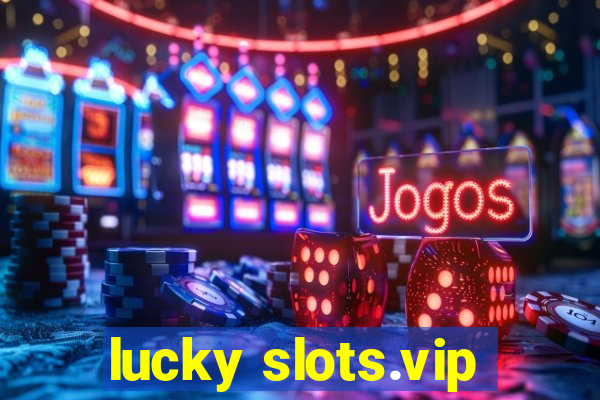 lucky slots.vip