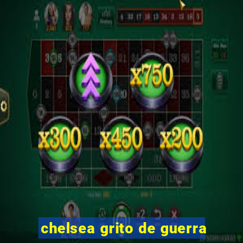chelsea grito de guerra