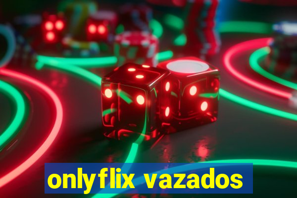 onlyflix vazados
