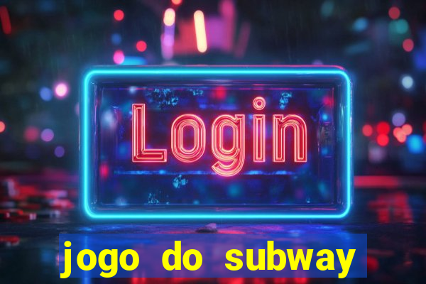 jogo do subway surf de ganhar dinheiro