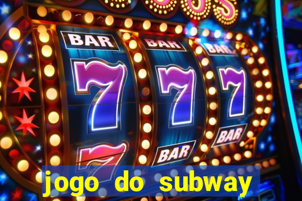 jogo do subway surf de ganhar dinheiro