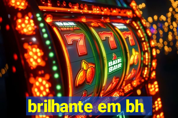 brilhante em bh