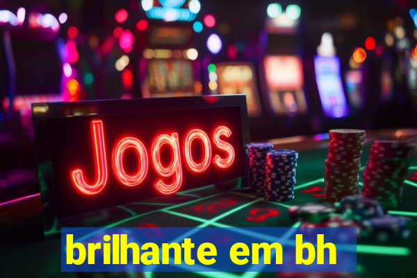 brilhante em bh