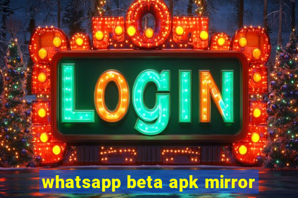 whatsapp beta apk mirror