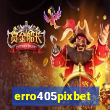 erro405pixbet