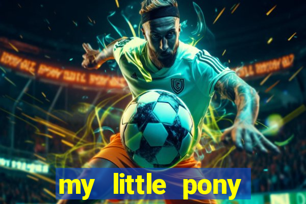 my little pony jogos de vestir