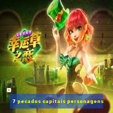 7 pecados capitais personagens