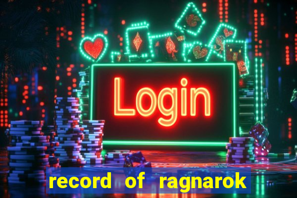 record of ragnarok 3 temporada ep 1