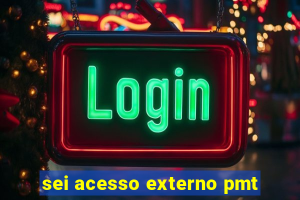 sei acesso externo pmt