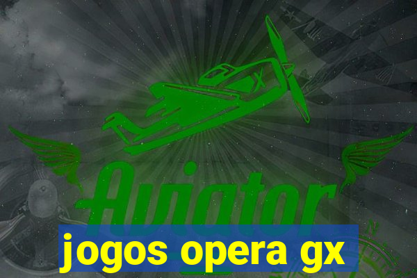 jogos opera gx