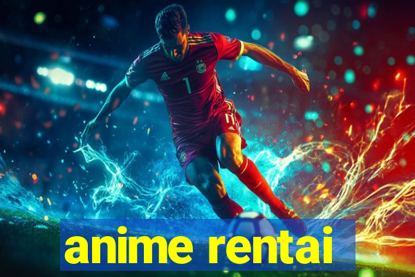 anime rentai