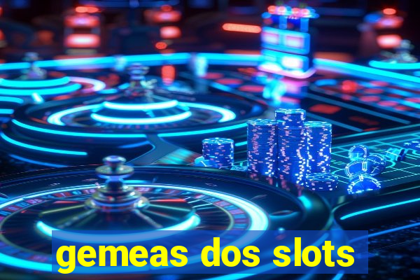gemeas dos slots