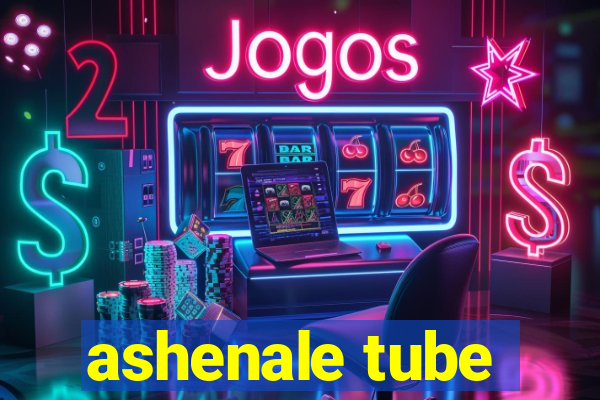 ashenale tube
