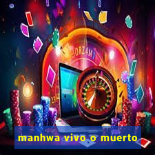manhwa vivo o muerto