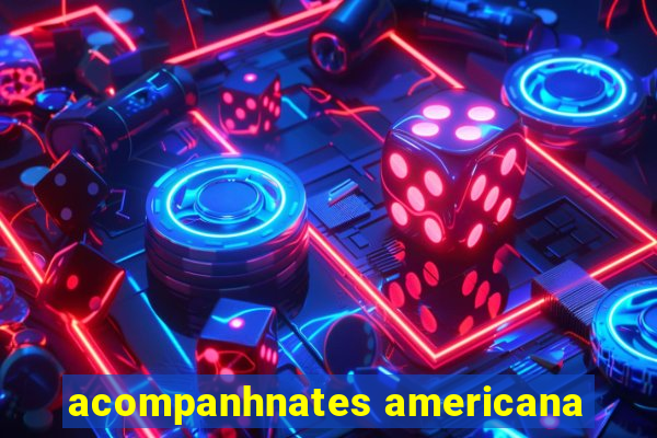 acompanhnates americana