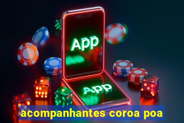 acompanhantes coroa poa