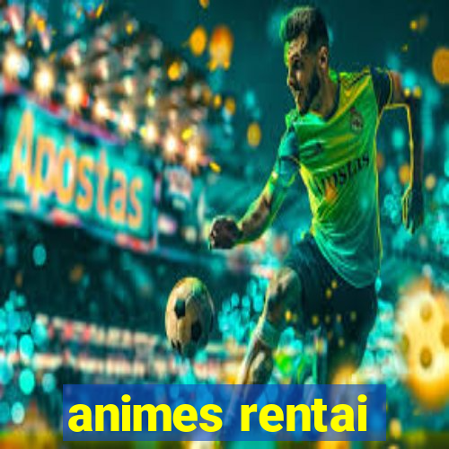 animes rentai