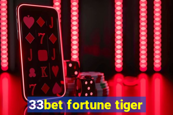 33bet fortune tiger