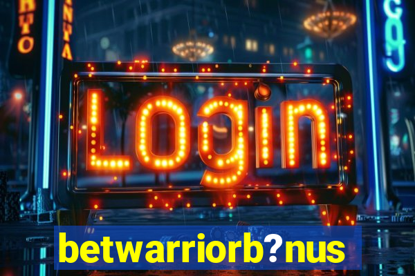 betwarriorb?nus