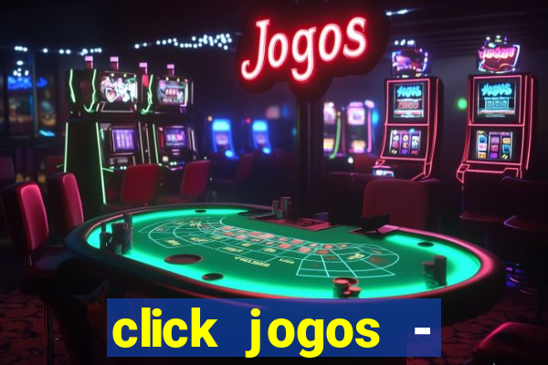 click jogos - ganhar dinheiro