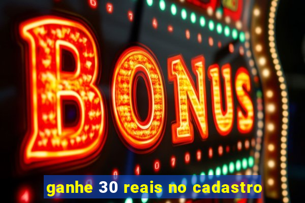 ganhe 30 reais no cadastro