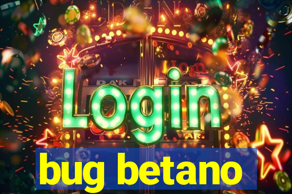 bug betano