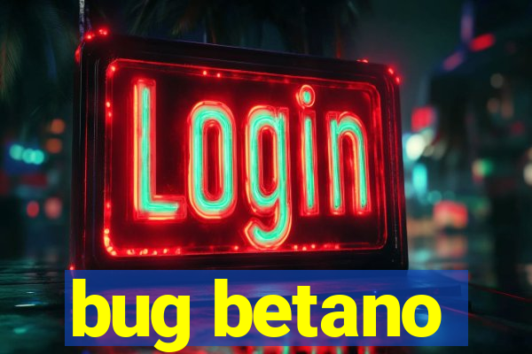 bug betano
