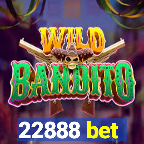 22888 bet