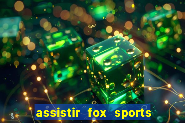 assistir fox sports 2 ao vivo