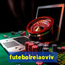 futebolreiaovivo