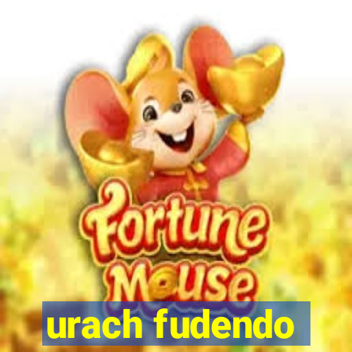 urach fudendo