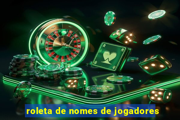 roleta de nomes de jogadores