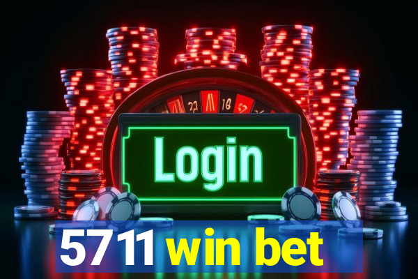 5711 win bet
