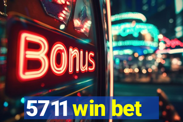 5711 win bet