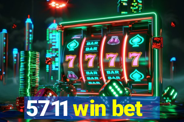 5711 win bet