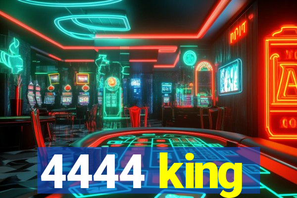 4444 king