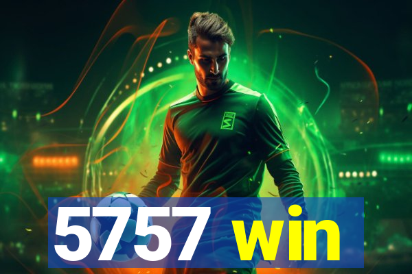 5757 win