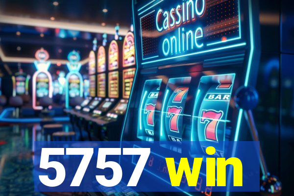 5757 win