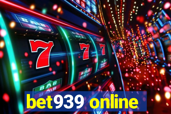 bet939 online