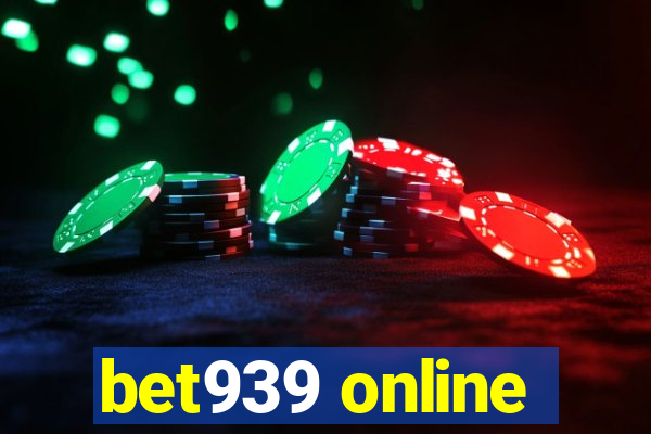bet939 online