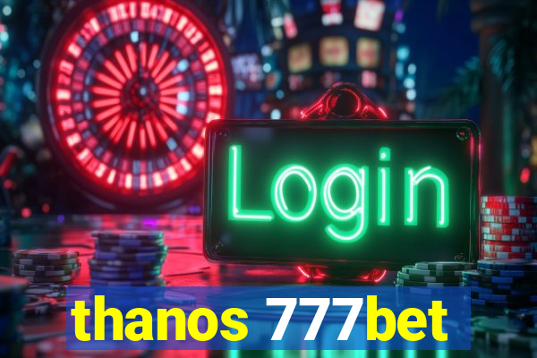 thanos 777bet