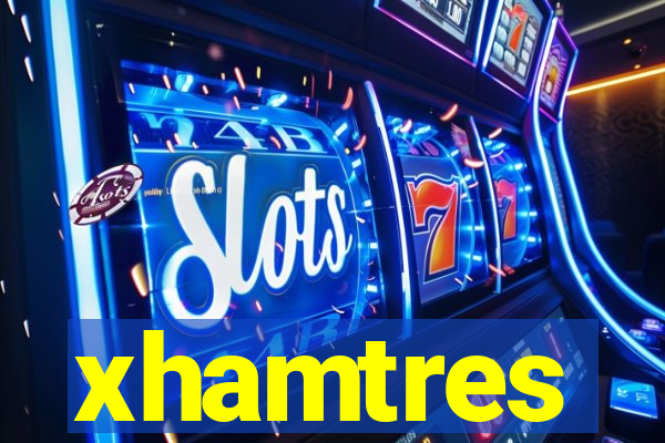 xhamtres