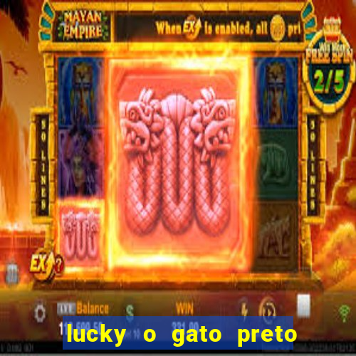 lucky o gato preto filme completo dublado download