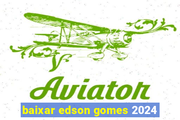 baixar edson gomes 2024