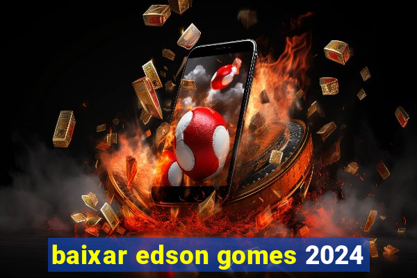 baixar edson gomes 2024